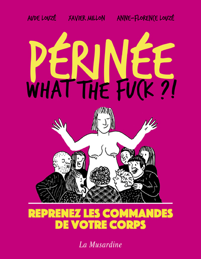 Périnée - What the Fuck ? - Aude Louze - LA MUSARDINE