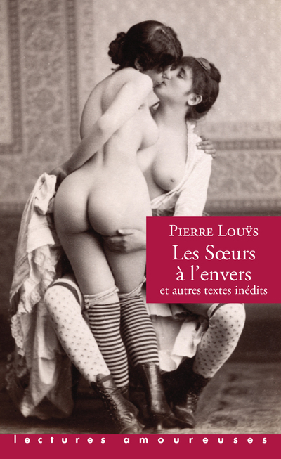 Les Soeurs à l'envers et autres textes inédits - Pierre Louÿs - LA MUSARDINE