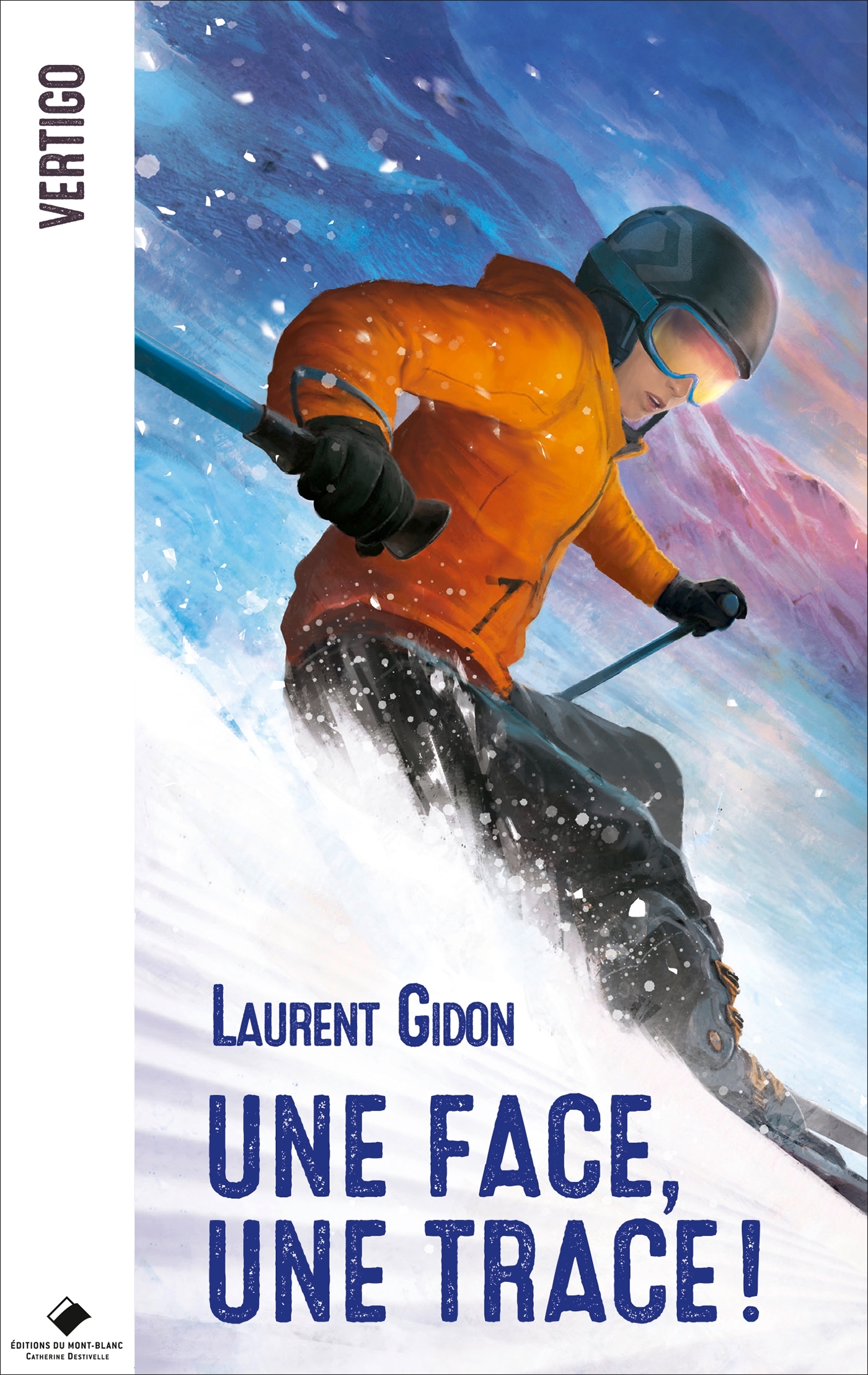 Une face, une trace - Laurent Gidon - MONT BLANC ED Une face, une trace - Laurent Gidon - MONT BLANC ED