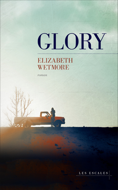 Glory - Elizabeth Wetmore - LES ESCALES