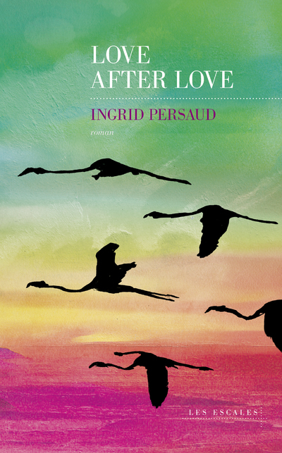 Love after Love - Ingrid Persaud - LES ESCALES