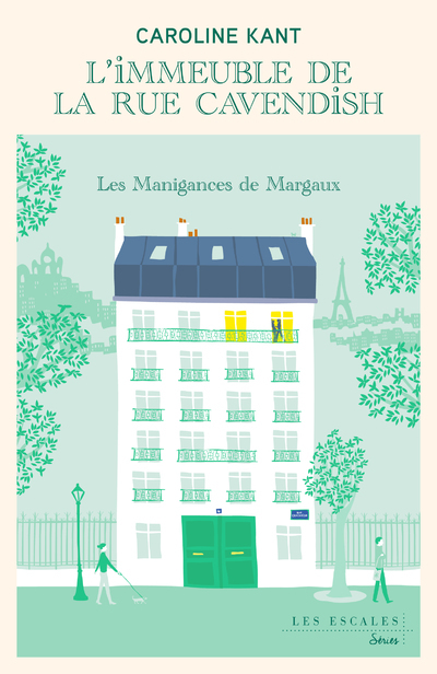 L'Immeuble de la rue Cavendish - Tome 1 Les manigances de Margaux - Caroline Kant - LES ESCALES