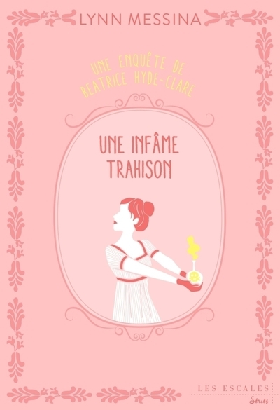 Une enquête de Beatrice Hyde Clare - Tome 3 Une infâme trahison - Lynn Messina - LES ESCALES