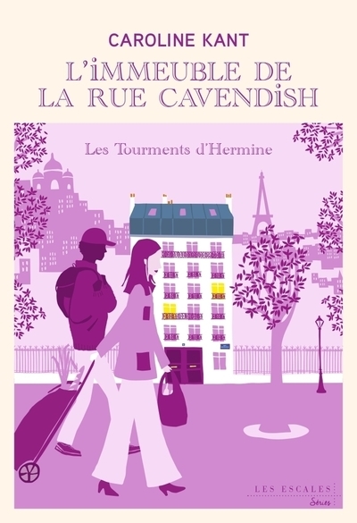 L'immeuble de la rue Cavendish - Tome 4 Les tourments d'Hermine - Caroline Kant - LES ESCALES