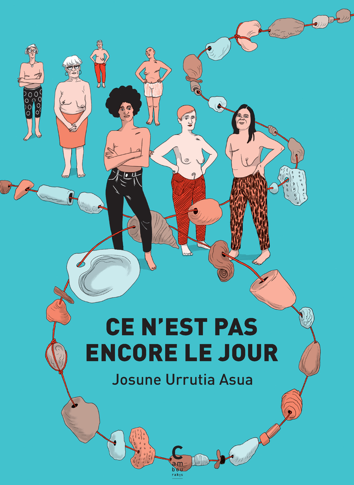 Ce n'est pas encore le jour - Josune Urrutia asua - CAMBOURAKIS