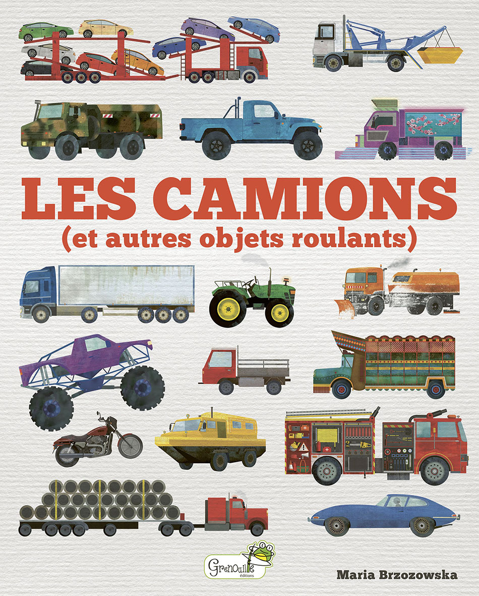 Les camions (et autres objets roulants) -  B. DAVIS - M. BRZOZO - GRENOUILLE