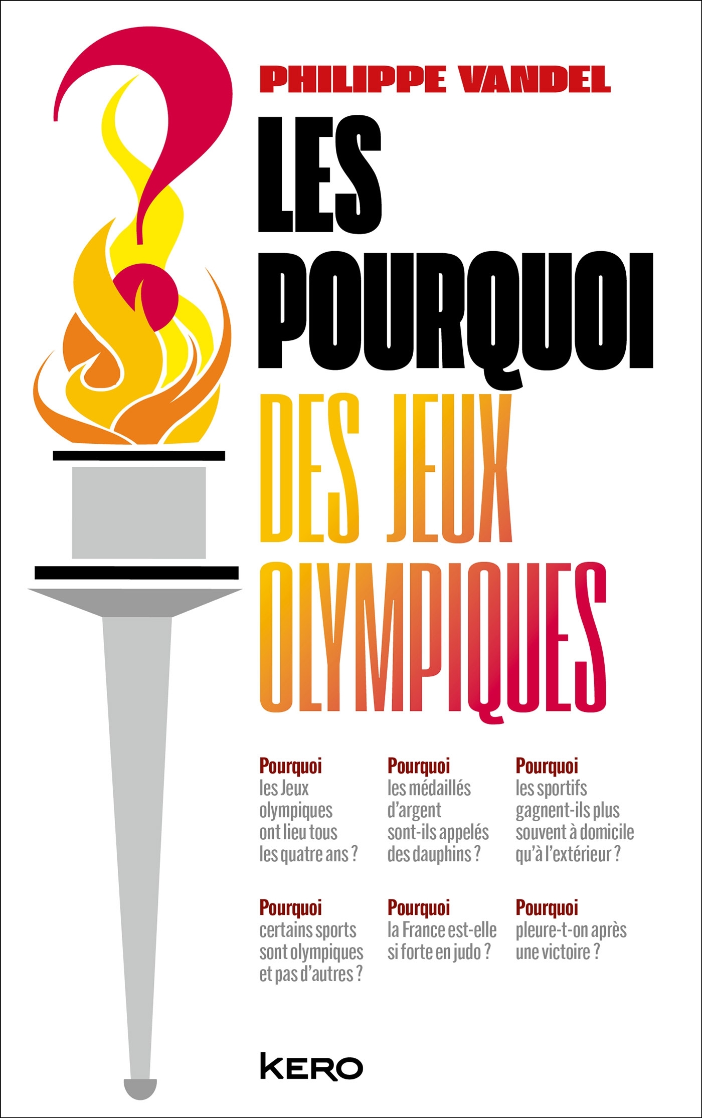 Les Pourquoi des Jeux Olympiques ! - Philippe Vandel - KERO