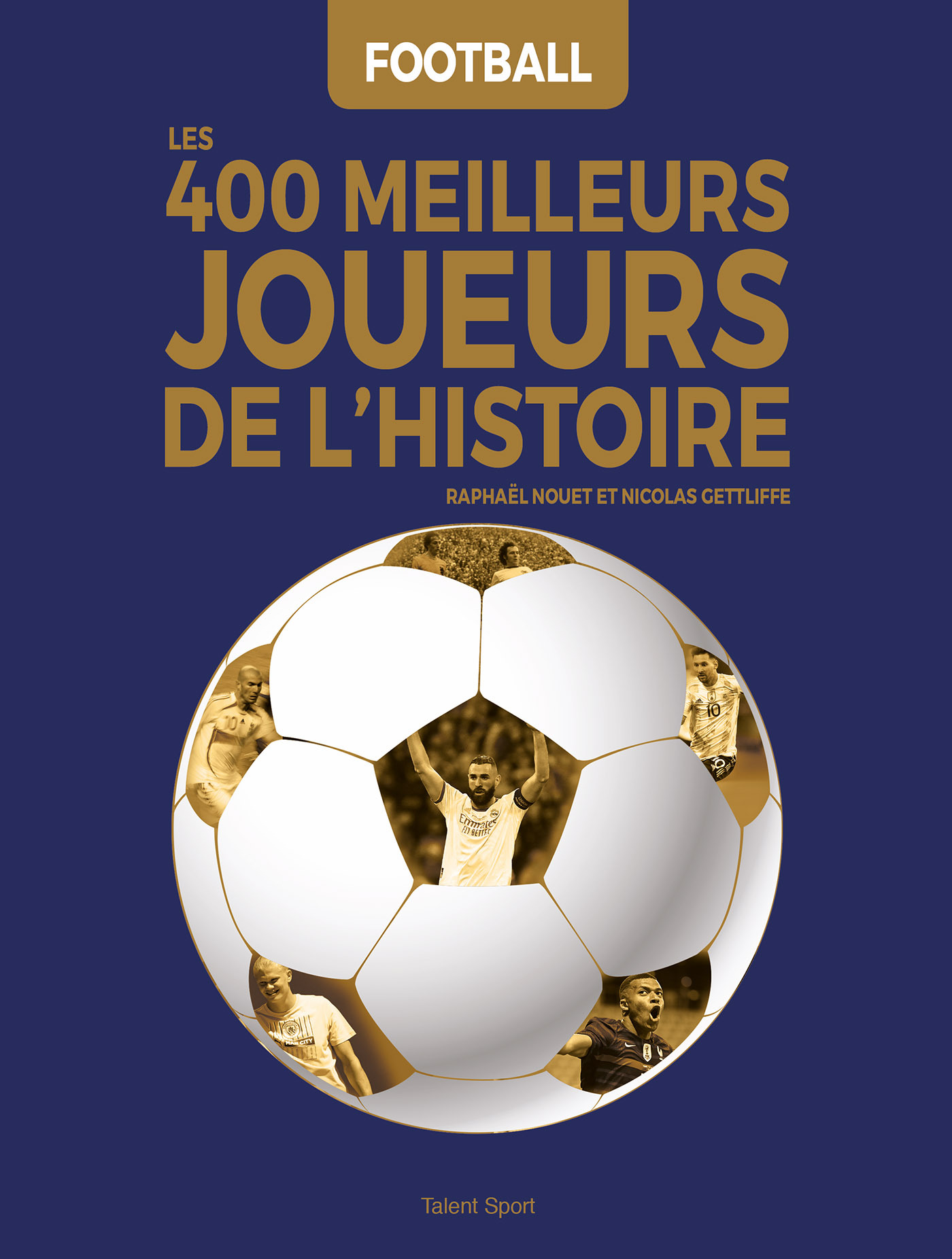 Football : Les 400 meilleurs joueurs de l'Histoire - Raphaël Nouet - TALENT SPORT