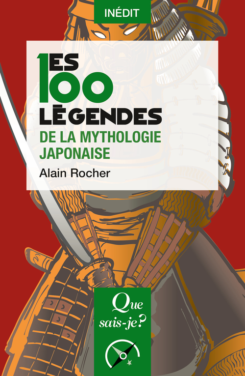 Les 100 légendes de la mythologie japonaise - Alain Rocher - QUE SAIS JE