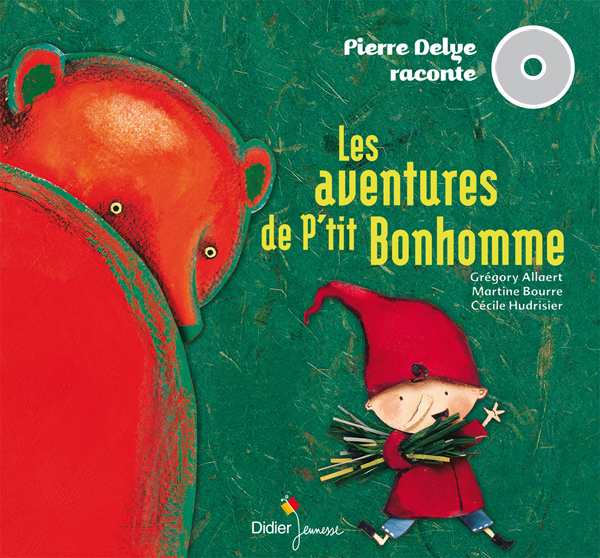 Les Aventures de P'tit Bonhomme - Pierre Delye - DIDIER JEUNESSE