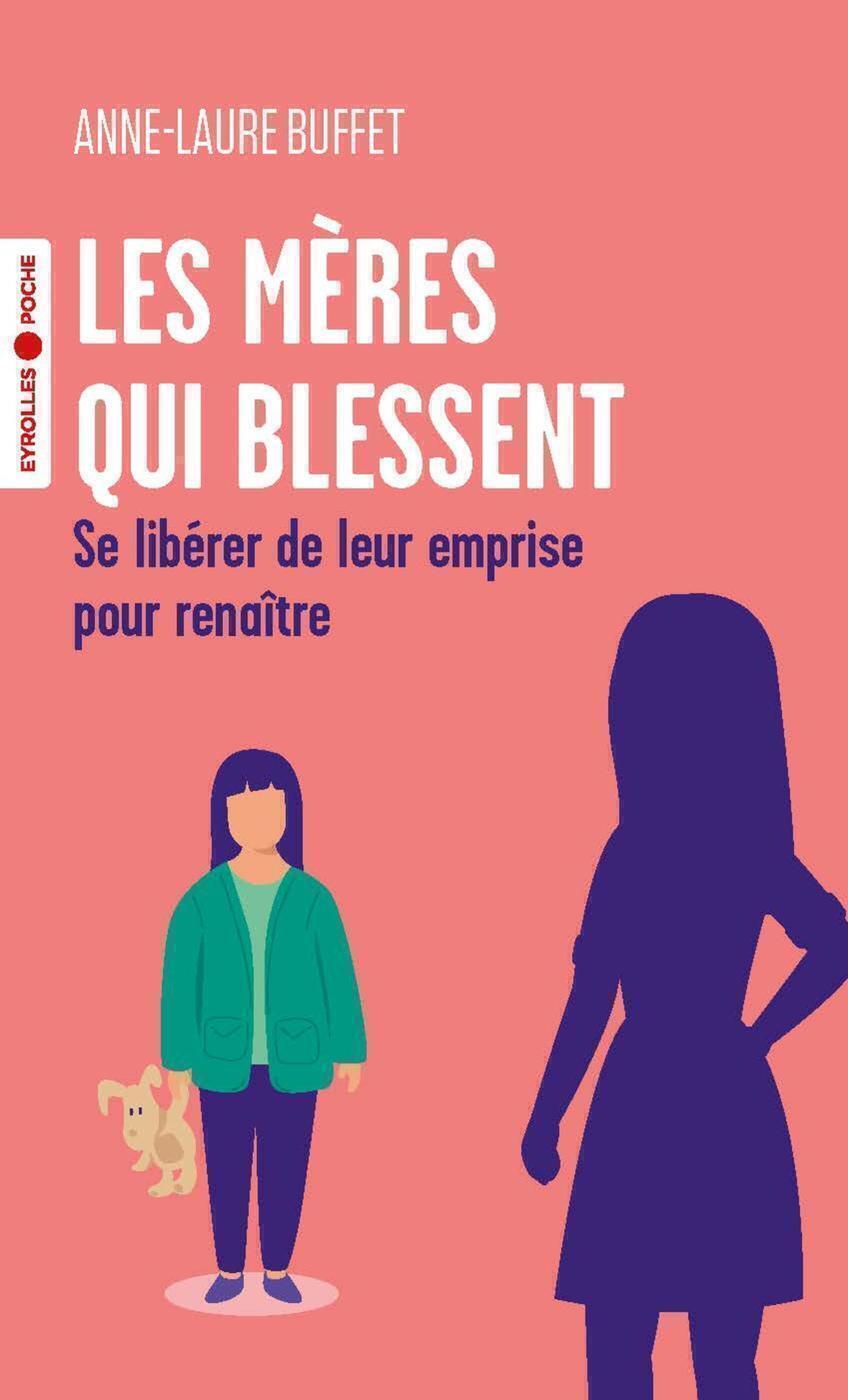 Les mères qui blessent - Anne-Laure Buffet - EYROLLES