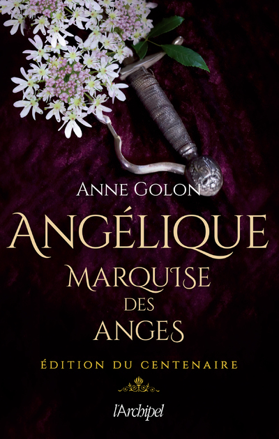 Angélique, marquise des anges - Édition du centenaire - Anne Golon - ARCHIPEL