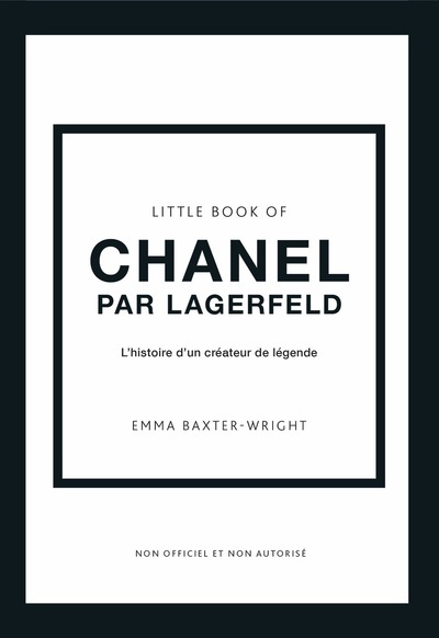 Little Book of Chanel par Lagerfeld - L'histoire d'un créateur de légende (version française) - Emma Baxter-Wright - PLACE VICTOIRES