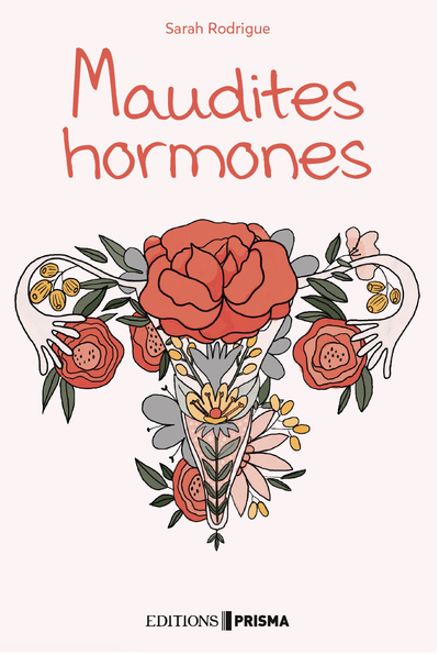 Maudites hormones - Sarah Rodrigue - EDITIONS PRISMA