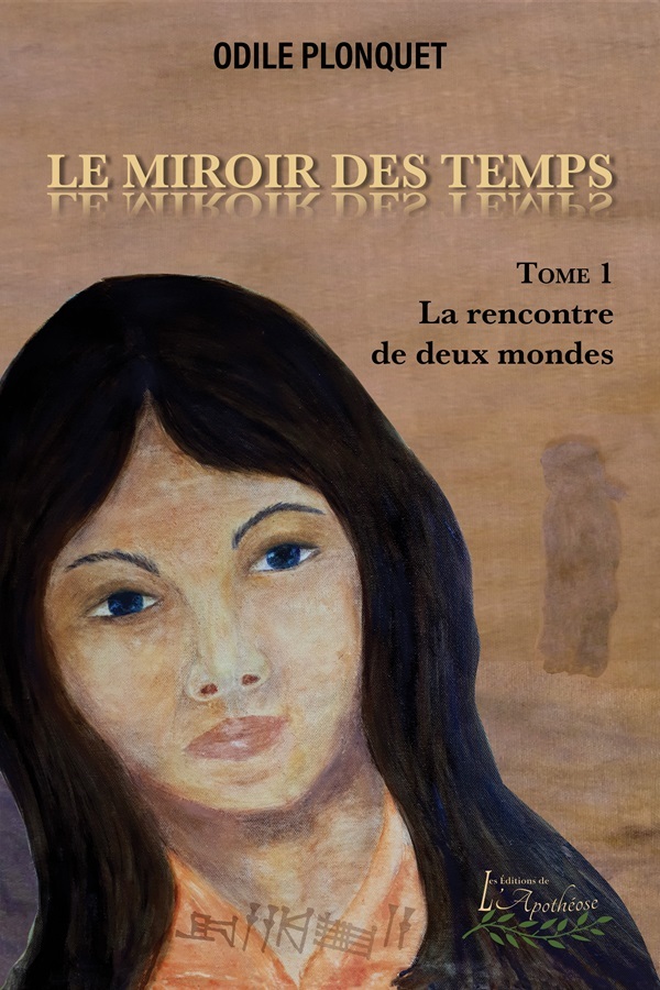 Le miroir des temps tome 1 - La rencontre de deux mondes - Odile Plonquet - DISTRIBULIVRE