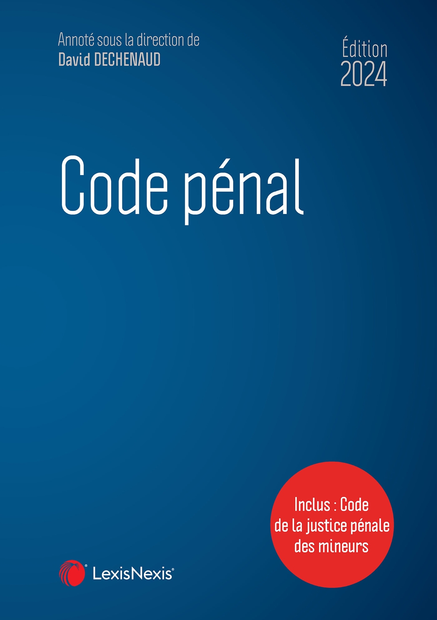 Code pénal 2024 - David Dechenaud (sous dir.) - LEXISNEXIS