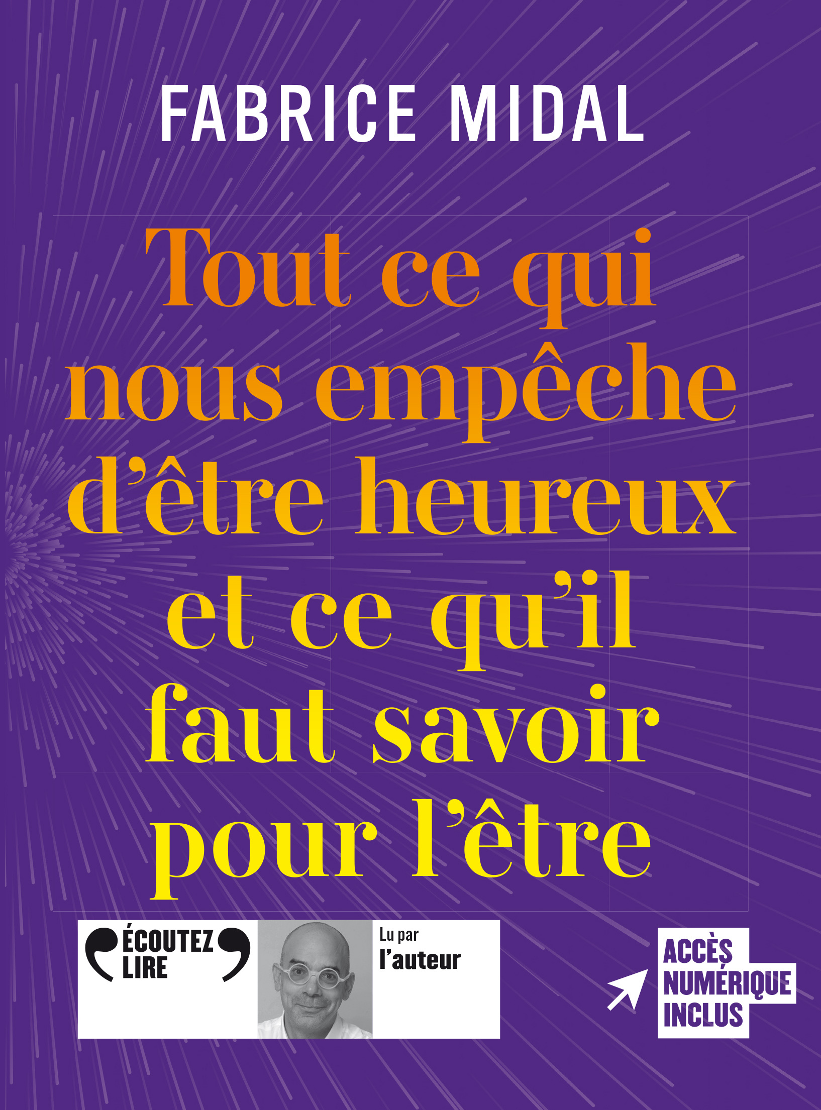 Tout ce qui nous empêche d'être heureux et ce qu'il faut savoir pour l'être - Fabrice Midal - GALLIMARD