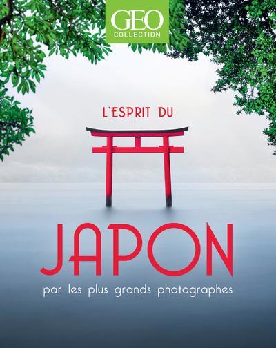 L'esprit du Japon - Par les plus grands photographes - GEO Collection - Collectif Collectif - GEO