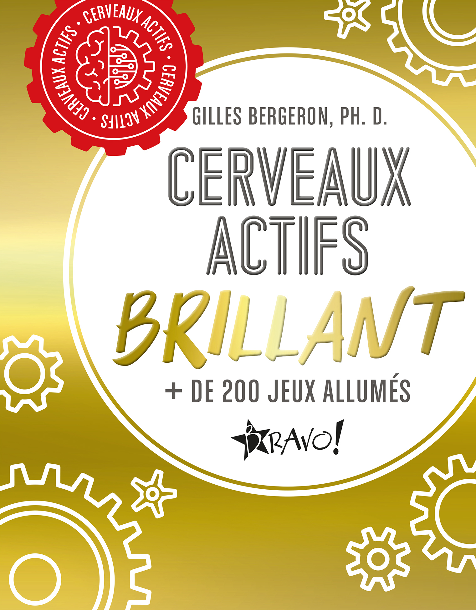 Cerveaux actifs - Brillant - Gilles Ph. D. Bergeron - BRAVO