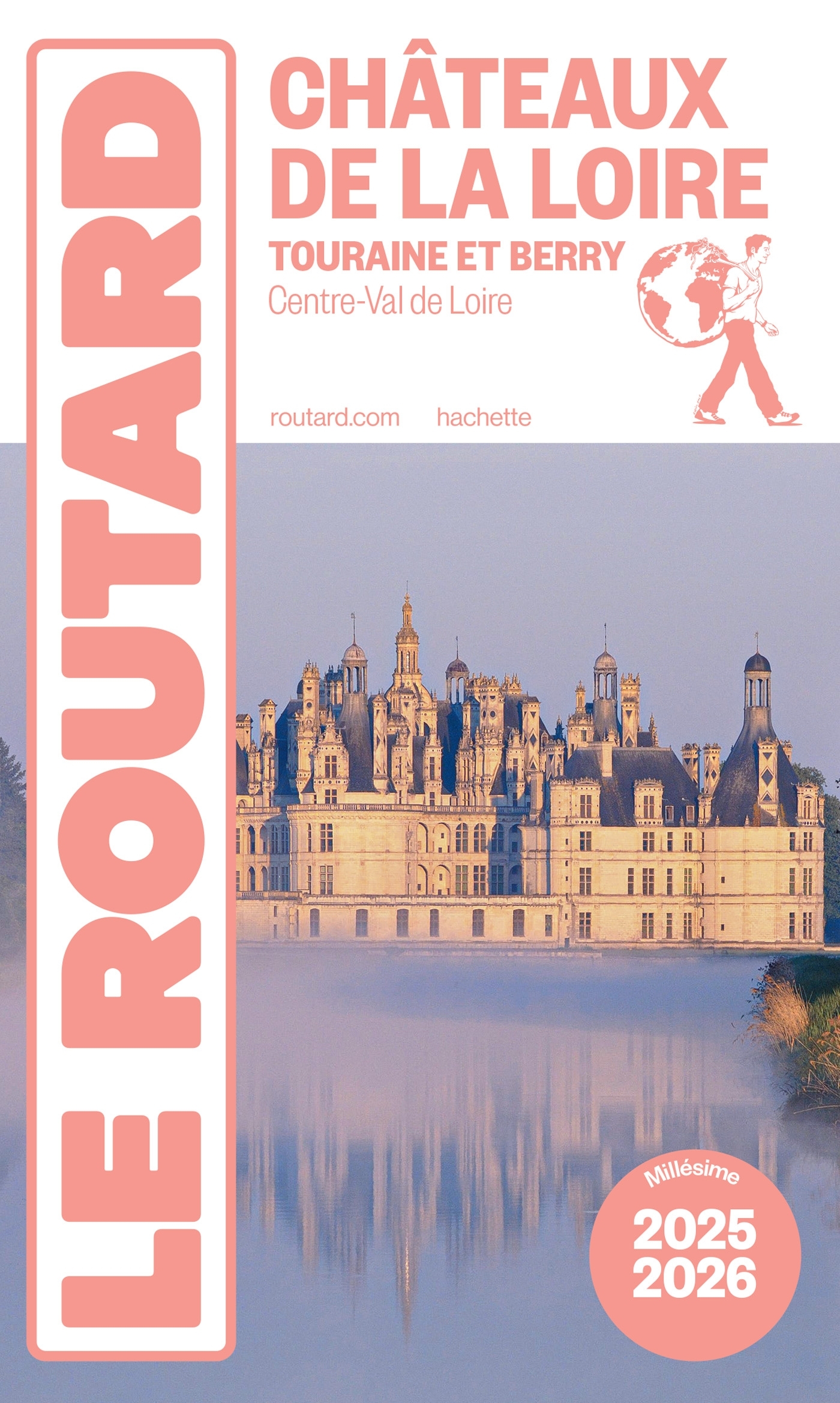 Guide du Routard Châteaux de la Loire 2025/26 -   - HACHETTE TOURI