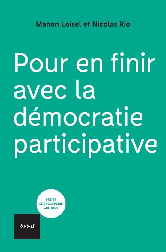 Pour en finir avec la démocratie participative - Manon Loisel - TEXTUEL