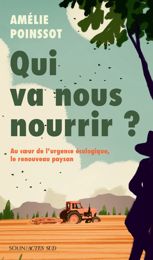 Qui va nous nourrir ? - Amélie Poinssot - ACTES SUD