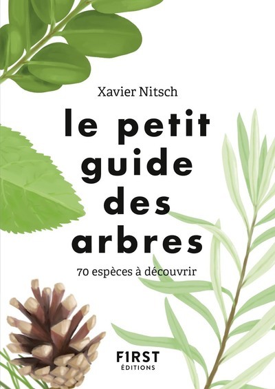 Le Petit guide des arbres - 70 espèces à découvrir - Xavier Nitsch - FIRST