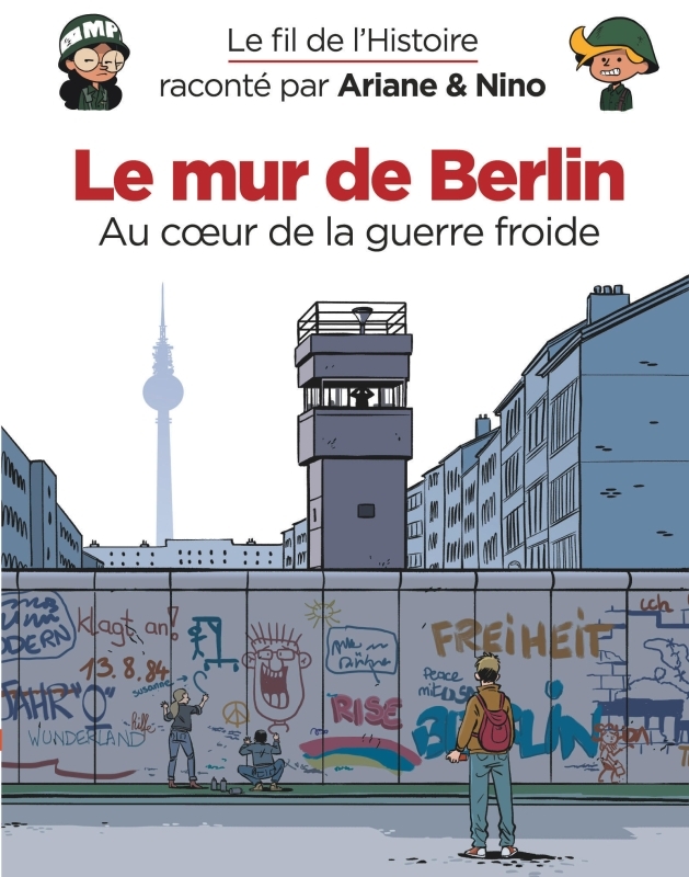 Le fil de l'Histoire raconté par Ariane & Nino - Le mur de Berlin - Erre Fabrice Erre Fabrice - DUPUIS