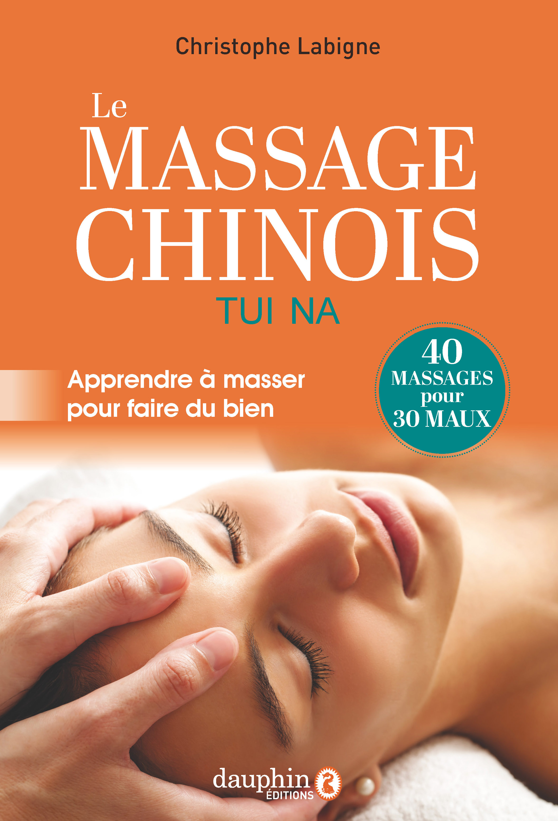 Le massage Chinois Tui Na - Christophe Labigne - DAUPHIN Le massage Chinois Tui Na - Christophe Labigne - DAUPHIN