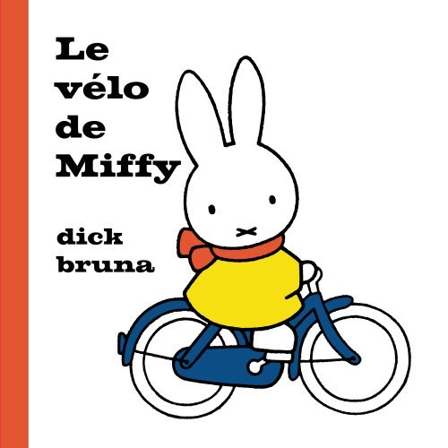 Le Vélo de Miffy - Dick Bruna - MARTINIERE J