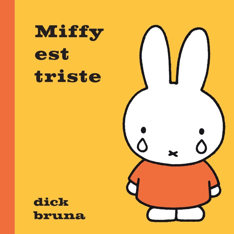 Miffy est triste - Dick Bruna - MARTINIERE J