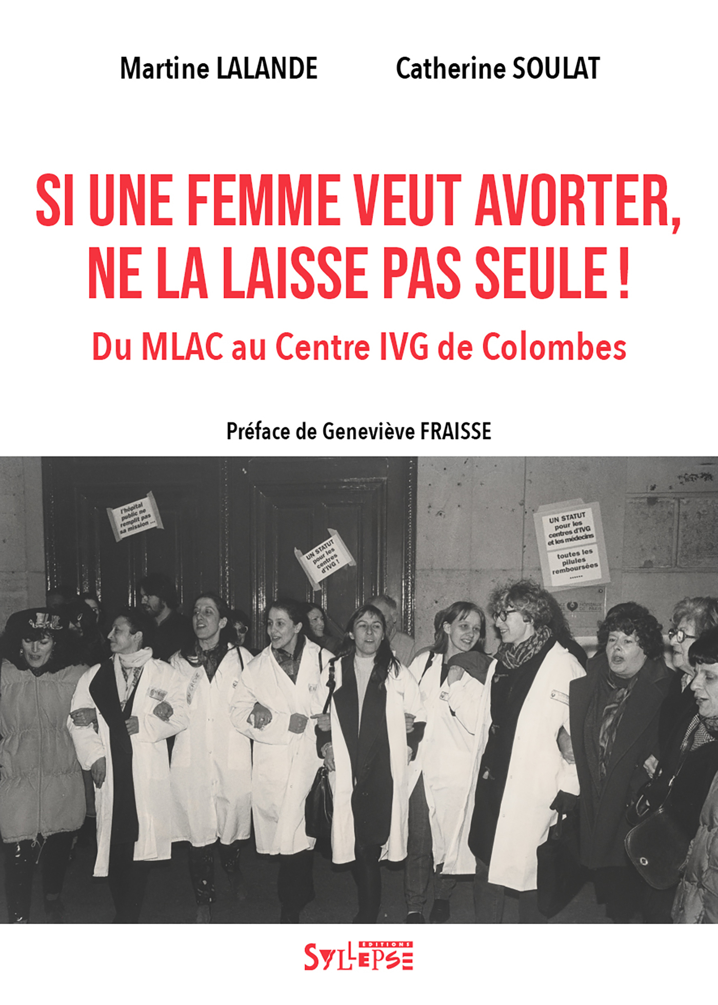 Si une femme veut avorter, ne la laisse pas seule ! - Martine Lalande - SYLLEPSE