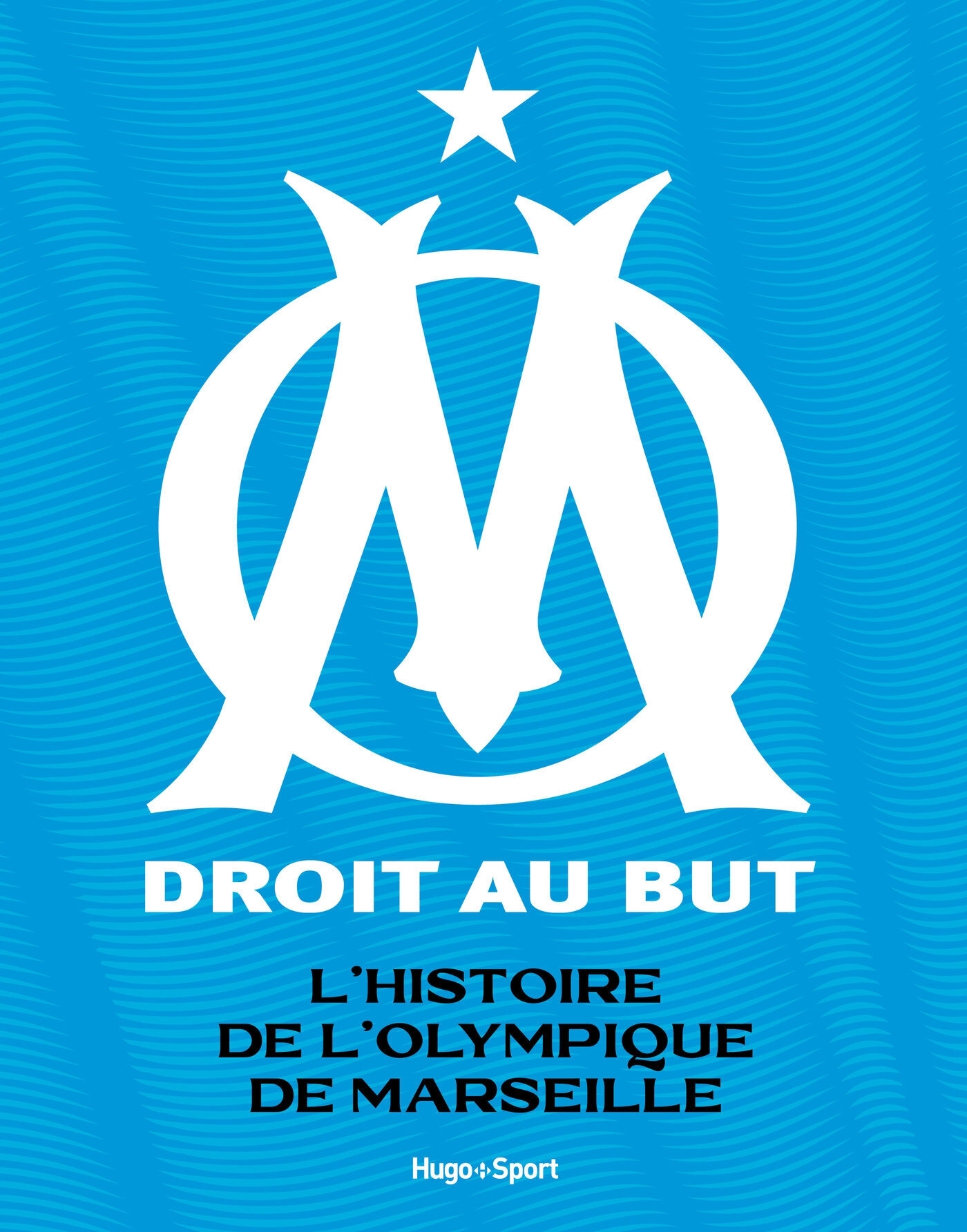 L'histoire de l'Olympique de Marseille - Jérôme Andreacchio - HUGO SPORT