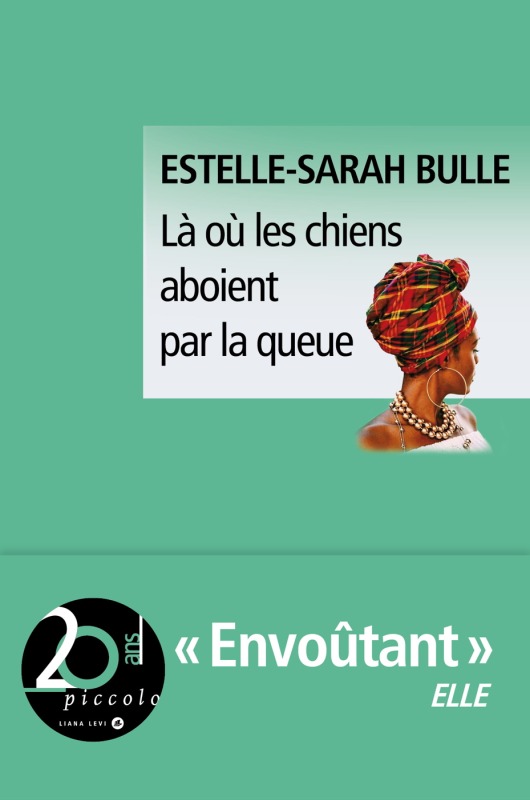 Là où les chiens aboient par la queue - Estelle-Sarah BULLE - LEVI