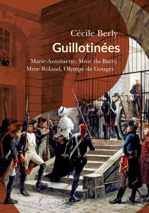 Guillotinées - Cécile Berly - PASSES COMPOSES