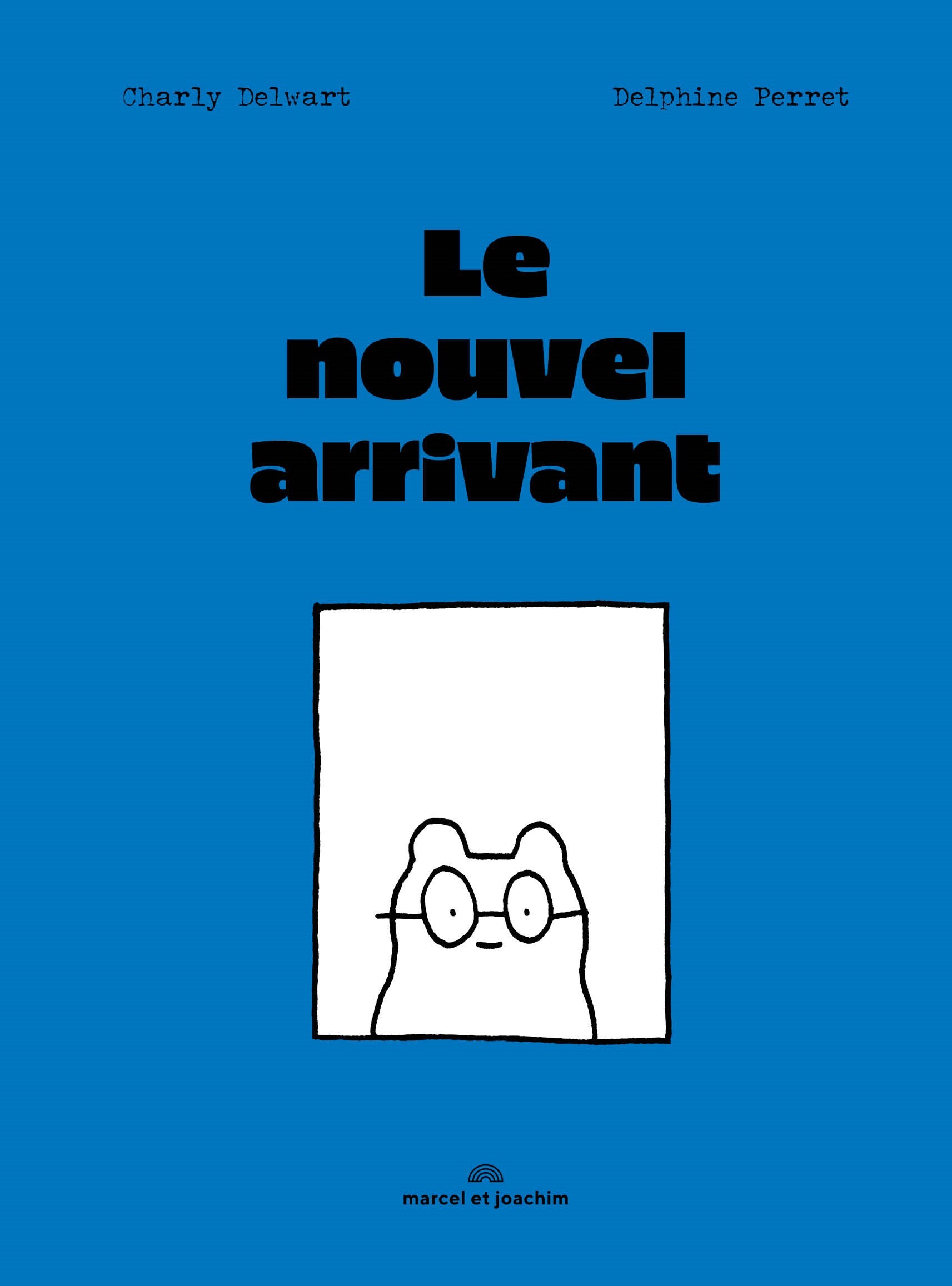 LE NOUVEL ARRIVANT - Charly Delwart - MARCEL JOACHIM