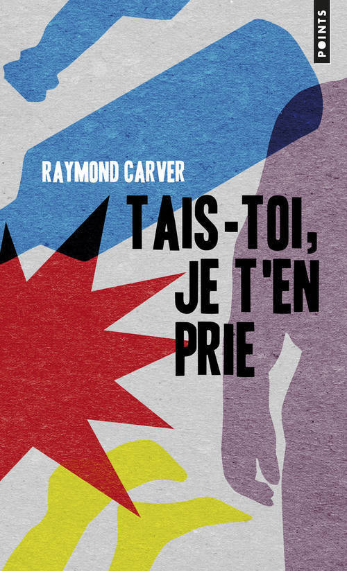 Tais-toi, je t'en prie - Raymond Carver - POINTS