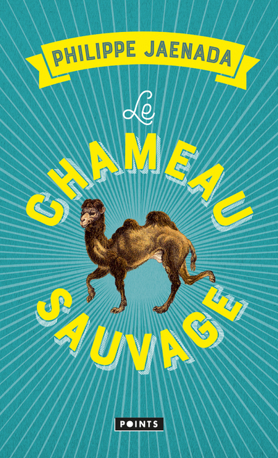 Le Chameau sauvage - Philippe Jaenada - POINTS