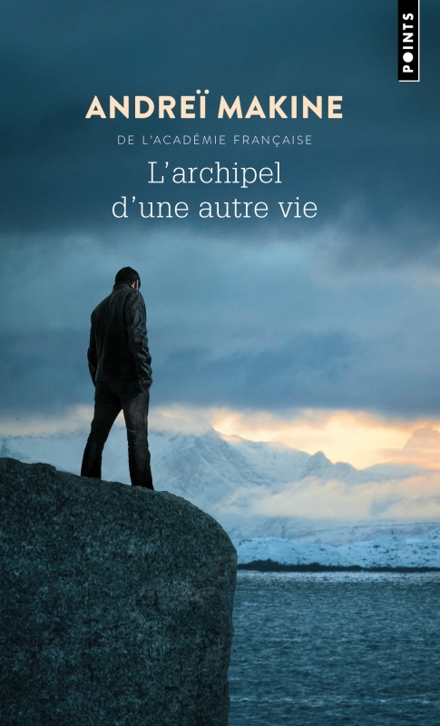 L'Archipel d'une autre vie - Andreï Makine - POINTS