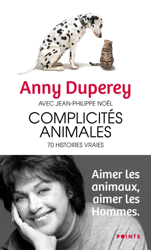 Complicités animales : 70 histoires vraies - Anny Duperey - POINTS