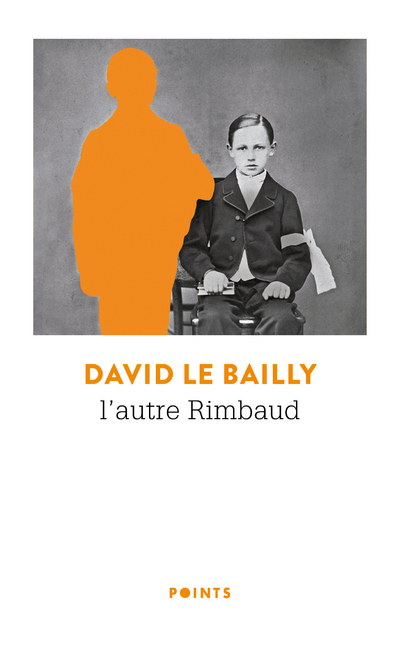 L'Autre Rimbaud - David Le Bailly - POINTS