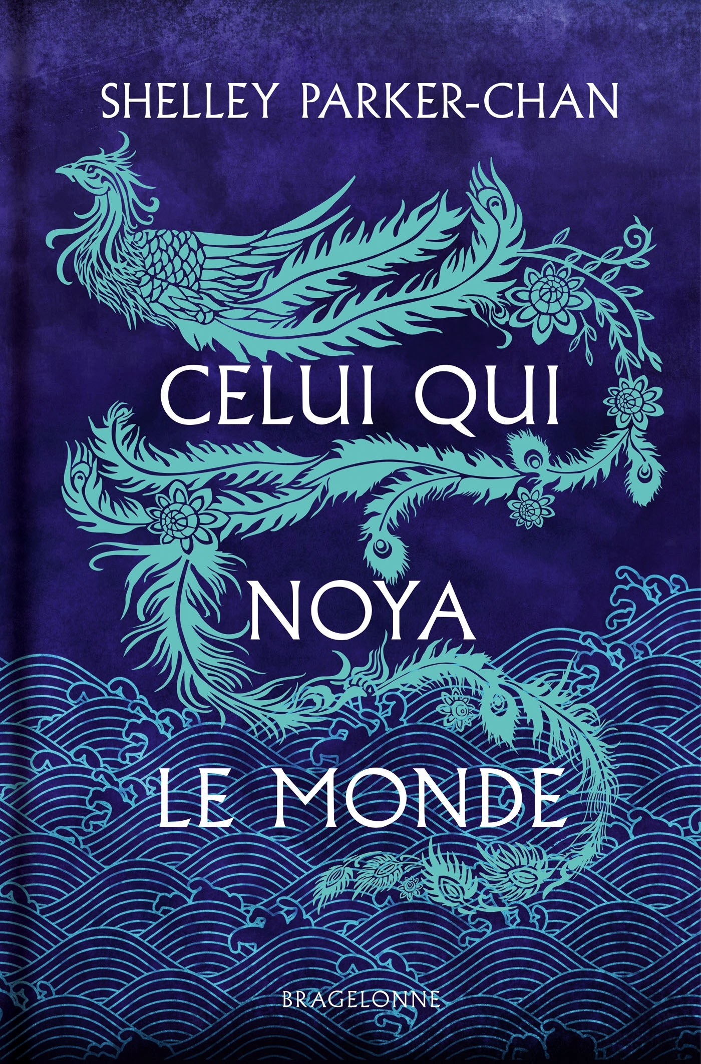 Celui qui noya le monde (édition reliée) - Shelley Parker-Chan - BRAGELONNE