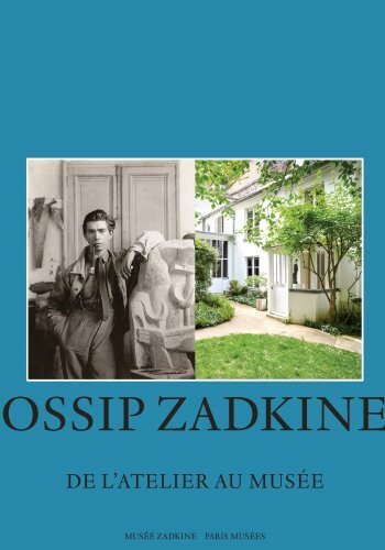 Ossip Zadkine, de l'atelier au musée -  Collectif - PARIS MUSEES