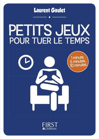 Petit livre de - Petits jeux pour tuer le temps - Laurent Gaulet - FIRST