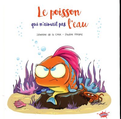 Le poisson qui n'aimait pas l'eau - Séverine de La Croix - EDITIONS SPLASH