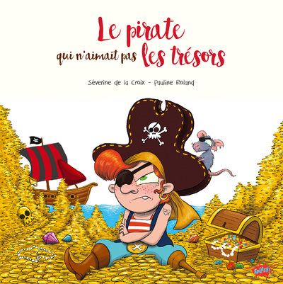 Le pirate qui n'aimait pas les trésors - Séverine de La Croix - EDITIONS SPLASH