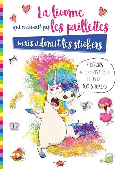 La Licorne qui n'aimait pas les paillettes mais adorait les stickers - Séverine de La Croix - EDITIONS SPLASH