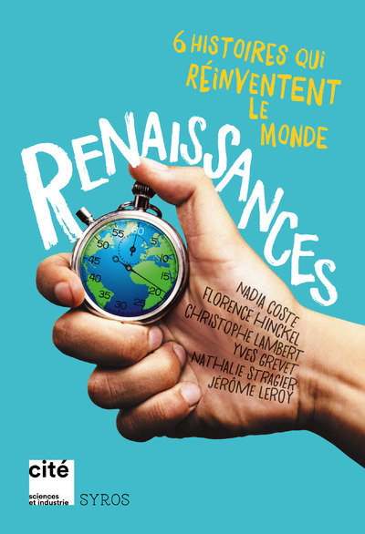 Renaissances - 6 histoires qui réinventent le monde - Jérôme Leroy - SYROS JEUNESSE