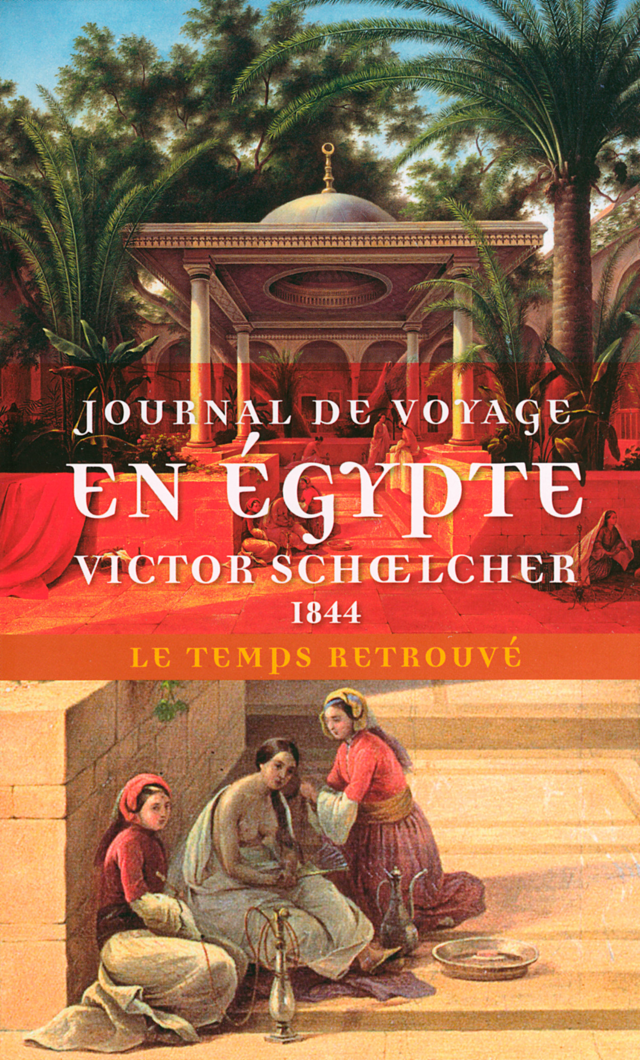 Journal de voyage en Égypte (1844) suivi de L'Égypte politique - Victor Schoelcher - MERCURE DE FRAN