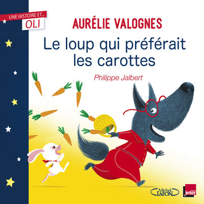 Le loup qui préférait les carottes - Aurélie Valognes - MICHEL LAFON